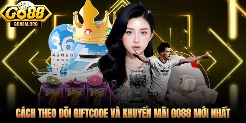 Kênh cập nhật khuyến mãi Go88 chính xác và nhanh nhất theo thứ tự ưu tiên