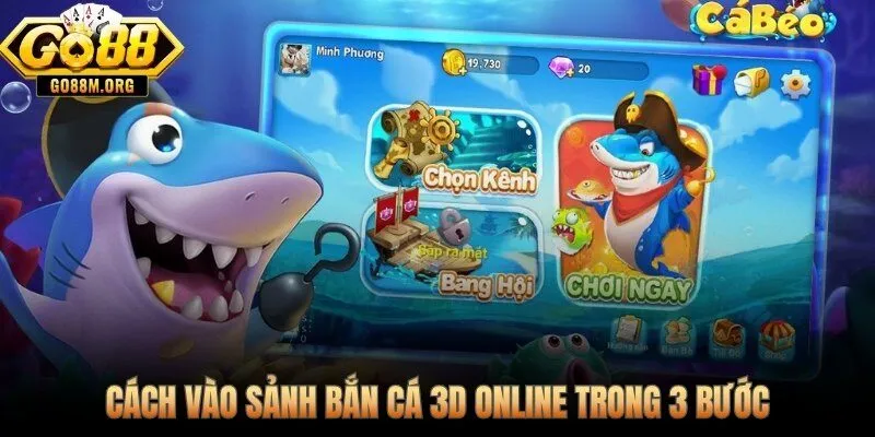 3 bước đăng nhập và vào sảnh bắn cá 3D online Go88 nhanh nhất
