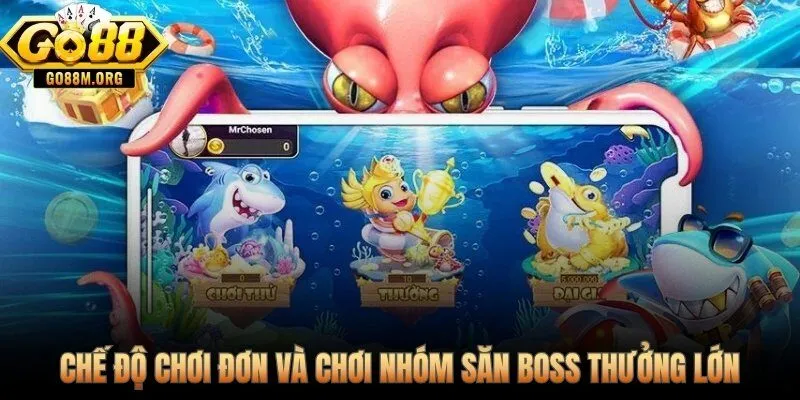 Chế độ chơi đơn và chơi nhóm săn boss thưởng lớn