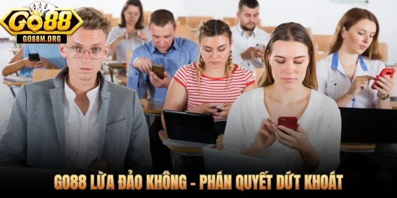 Go88 lừa đảo không, dữ kiện đã kiểm chứng phán quyết rõ ràng