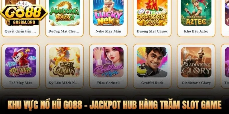 Jackpot hub nổ hũ Go88 với hàng trăm slot tích lũy tỷ đồng