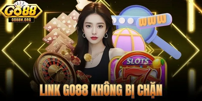 Link Go88 Không Bị Chặn