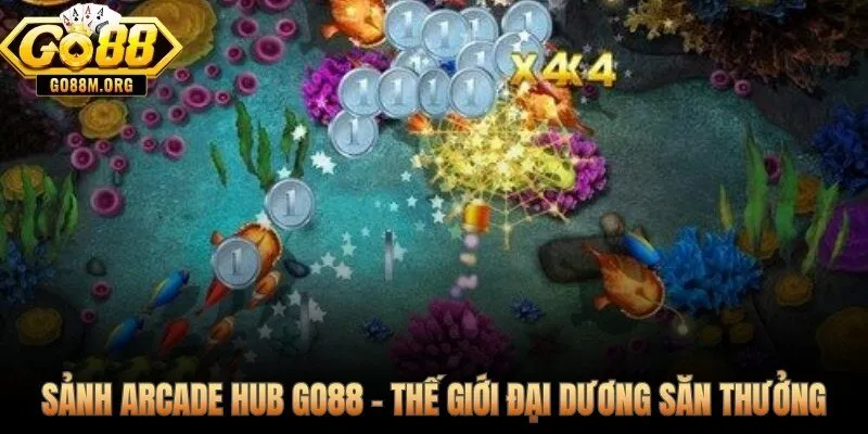 Arcade Hub Go88, sảnh bắn cá đổi thưởng tiền thật dẫn đầu thị trường