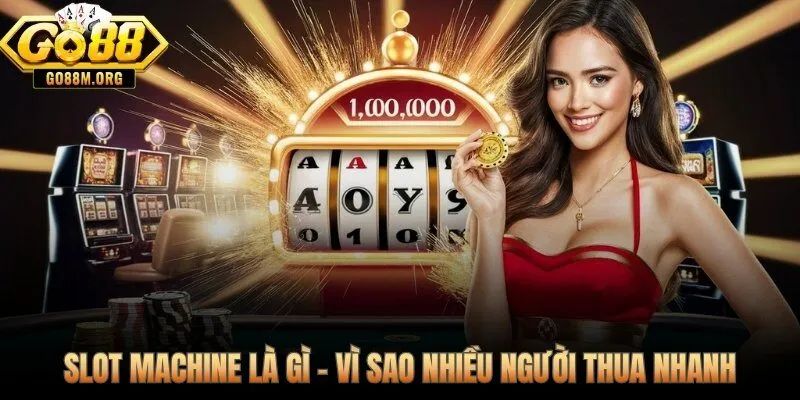 Slot machine và cạm bẫy thua nhanh dành cho người mới