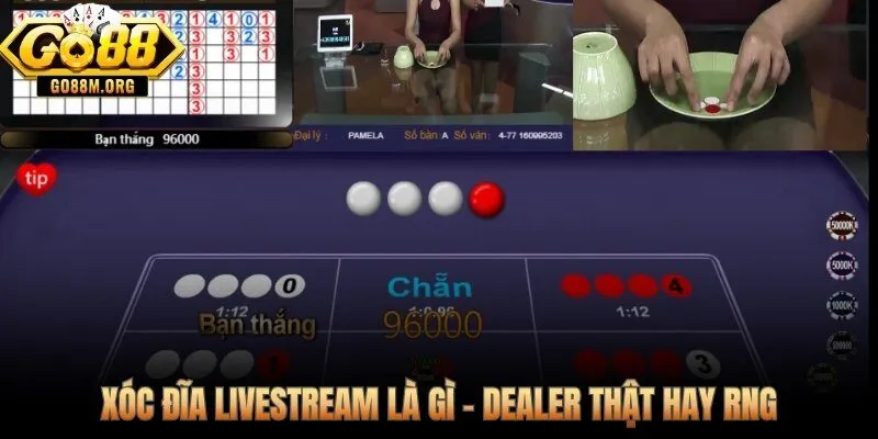 Xóc đĩa livestream với Dealer thật và camera cận cảnh bát đĩa